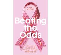 Beating The Odds: A Memoir of Survival and Strength through breast cancer