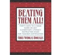 Beating Them All! Thirty Days to a Magic Score on Any Elementary Literacy Instruction Exam for Teacher Certification Chris Nicholas Boosalis (Auteur)