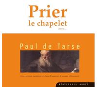 Béatitudes Audio JF Callens - Prier le chapelet avec Paul de Tarse - CD: Retrouvez le zèle pour Dieu