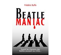 Beatlemaniac: Quand les chansons des Beatles poussent au crime