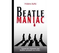 Beatlemaniac: Quand les chansons des Beatles poussent au crime