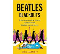 Beatles Blackouts: Trips Around the World in Search of Beatles Monuments