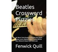 Beatles Crossword Puzzles: 50+ Music Trivia Puzzles for Beatles Fans | Brain Games, Lyrics, Albums & More | Perfect Gift for Men, Women & Classic Rock Lovers 6x9