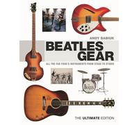 Beatles Gear: All the Fab Four's Instruments from Stage to Studio, The Ultimate Edition