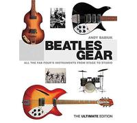 [(Beatles Gear : All the Fab Four's Instruments from Stage to Studio - The Ultimate Edition)] [By (author) Andy Babiuk] published on (November, 2015)