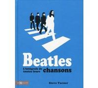 Beatles - L'intégrale de toutes leurs chansons Steve Turner (Auteur)