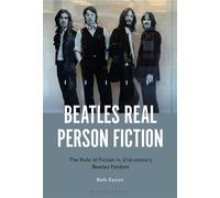 Beatles Real Person Fiction The Role of Fiction in 21st-century Beatles Fandom - Dr. Bethany Easton - Bloomsbury Academic - ebook (ePub) - Livre