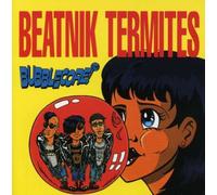 Beatnik Termites - Bubblecore