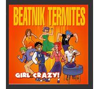 Beatnik Termites - Girl Crazy