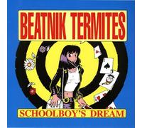 Beatnik Termites - School Boys Dream