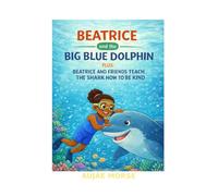 Beatrice and the Big Blue Dolphin