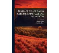 Beatrice Cenci, Causa Celebre Criminale Del Secolo Xvi