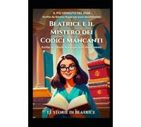 Beatrice e il Mistero dei Codici Mancanti: Codici, enigmi e un'indagine tutta da ridere