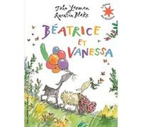 Béatrice et Vanessa John Yeoman (Auteur), Catherine Gibert (Traduction), Quentin Blake (Illustration)