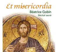 Béatrice Gobin - Récital sacré : l’Amour Infini de Dieu, miséricordia et Pardon
