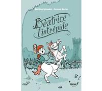 Béatrice l'intrépide Matthieu Sylvander (Auteur), Perceval Barrier (Illustration)