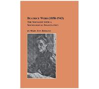 Beatrice Webb (1858-1943) - The Socialist With A Sociological Imagination