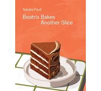 Beatrix Bakes: Another Slice by Natalie Paull [Hardback] NEUF