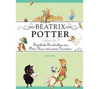 Beatrix Potter - Sämtliche Geschichten von Peter Hase und seinen Freunden