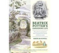 Beatrix Potters Gardening Life by Marta McDowell Marta Mcdowell (Auteur)