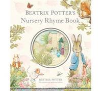 Beatrix Potters Nursery Rhyme Book by Beatrix Potter Potter, Beatrix (Auteur)