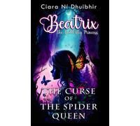 Beatrix The Butterfly Princess: The Curse Of The Spider Queen: 1