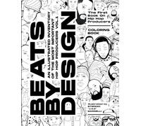 Beats By Design Coloring Book: An Illustrated Inventory Of The Most Important Hip Hop Producers Vol. 1