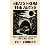 Beats from the Abyss: Subterranean Sampling and Sonic Doom