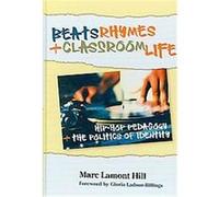 Beats, Rhymes and Classroom Life Marc Lamont Hill (Auteur)