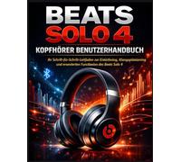 Beats Solo 4 Kopfhörer Benutzerhandbuch: Ihr Schritt-für-Schritt-Leitfaden zur Einrichtung, Klangoptimierung und erweiterten Funktionen des Beats Solo 4