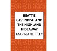 Beattie Cavendish and the Highland Hideaway The compelling mystery series set at the dawn of the Cold War - Mary-Jane Riley - Allison & Busby - ebook (ePub) - Livre