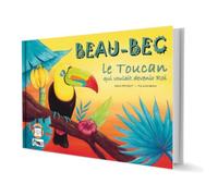Beau-bec, le toucan qui voulait devenir roi