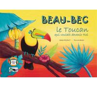 Beau-Bec, le Toucan qui voulait devenir Roi (Kamishibai)