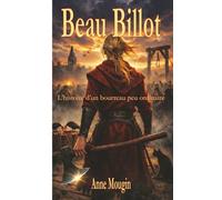 BEAU BILLOT: L’histoire vraie d’un bourreau peu ordinaire.