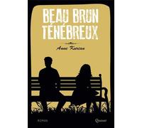 Beau Brun Ténébreux Roman - Anne Kurian - Quasar - broché - Roman