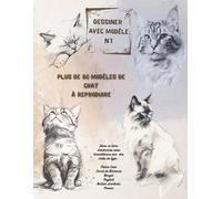 Beau cahier d'exercices de dessin "Dessiner avec modèle n°1" - 189 pages - + de 80 modèles de chat à dessiner (type Maine Coon, Sacré de Birmanie, Bengal, Ragdoll, British shorthair, Persan)