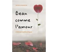Beau comme l'amour L'Amour authentique - Patrick Brinster - Librinova - broché - Roman