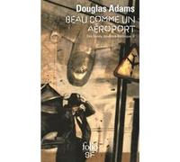 Beau comme un aéroport Douglas Adams (Auteur), Jean Rosenthal (Traduction)