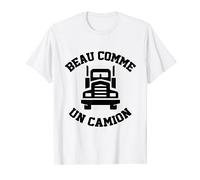 Beau Comme un Camion Cadeau Humour T-Shirt