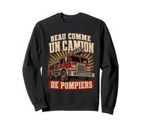 Beau comme Un Camion De Pompiers Humour Français Pompier Sweatshirt