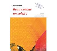 Beau comme un soleil - Pierre Creet - L'oiseau Libre - broché - Roman