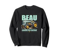 Beau comme Un Tracteur Humour Agriculture Vintage Sweatshirt