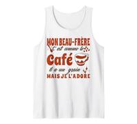 Beau-Frère C'est comme Le Café Il A Un Grain Je L'Adore Débardeur