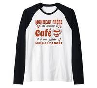 Beau-Frère C'est comme Le Café Il A Un Grain Je L'Adore Manche Raglan