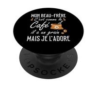 Beau-Frère C'est comme Le Café Il A Un Grain Je L'Adore PopSockets PopGrip Adhésif