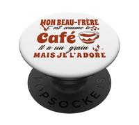Beau-Frère C'est comme Le Café Il A Un Grain Je L'Adore PopSockets PopGrip Adhésif