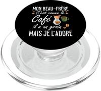 Beau-Frère C'est comme Le Café Il A Un Grain Je L'Adore PopSockets PopGrip pour MagSafe