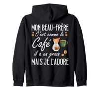 Beau-Frère C'est comme Le Café Il A Un Grain Je L'Adore Sweat à Capuche