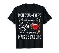 Beau-Frère C'est comme Le Café Il A Un Grain Je L'Adore T-Shirt