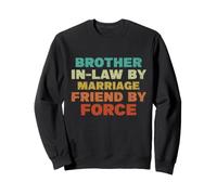 Beau-frère par Mariage, ami de Force - Sarcastique Sweatshirt